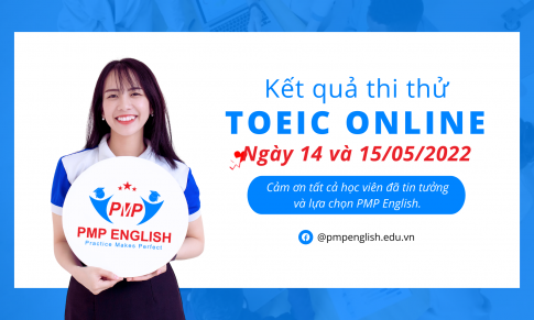 Kết quả thi thử TOEIC Online ngày 14 và 15/05/2022 tại PMP English