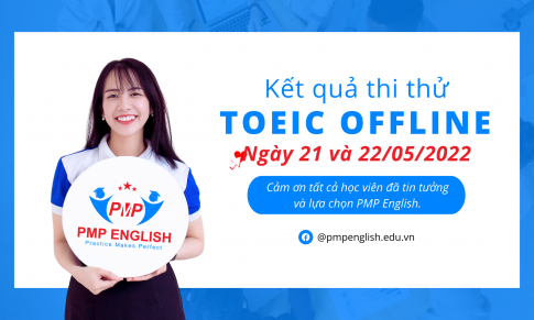 Kết quả thi thử TOEIC Offline ngày 21 và 22/05/2022 tại PMP English