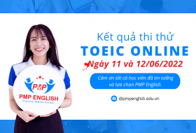 Kết quả thi thử TOEIC Online ngày 11 và 12/06/2022 tại PMP English