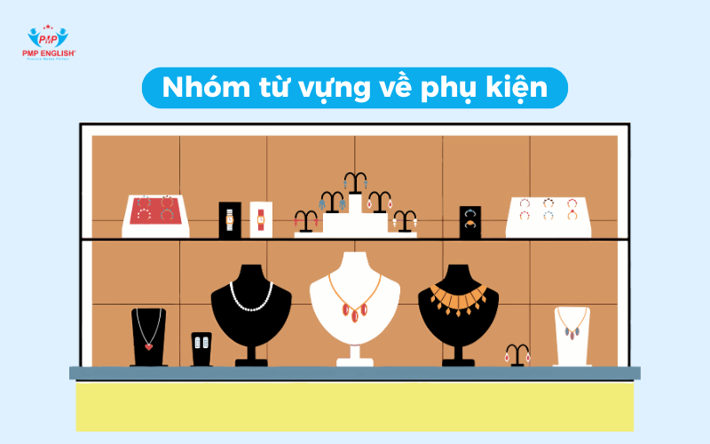 Nhóm từ vựng về phụ kiện