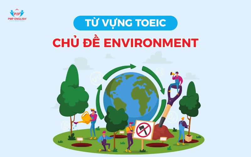 Từ vựng TOEIC chủ đề Environment