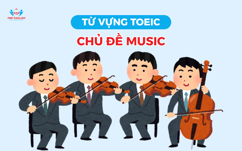 Từ vựng TOEIC chủ đề music