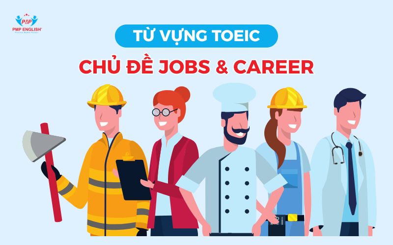 Từ vựng TOEIC chủ đề Jobs & Career